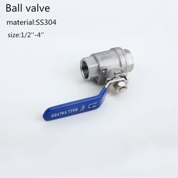 

SS304 1/2‘’-4‘’two-piece full bore ball valve 2p ball valve Silk port internal thread valve Max 1000psi ball valve