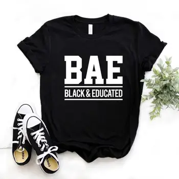 

T Shirt Gift Lady Yong Girl Top Tee BAE Black and Educated Print Women Tshirt 6 Color Cute