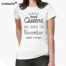 Antidazzle персональная Удобная футболка с надписью «Queens are born in November», популярная летняя футболка