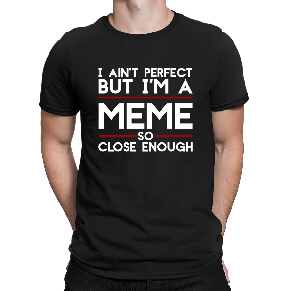 I Ain't Perfect But I'm A Meme Tshirts Outfit Summer Printing Tshirt For Men Casual Top Quality Pop Top Tee Short Sleeve