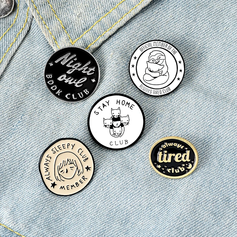 

Stay Home Enamel Pins Always Sleepy Tired Badge Custom Sloth Cat Owl Brooches Lapel Pin Jeans Shirt Round Jewelry Gift Wholesale