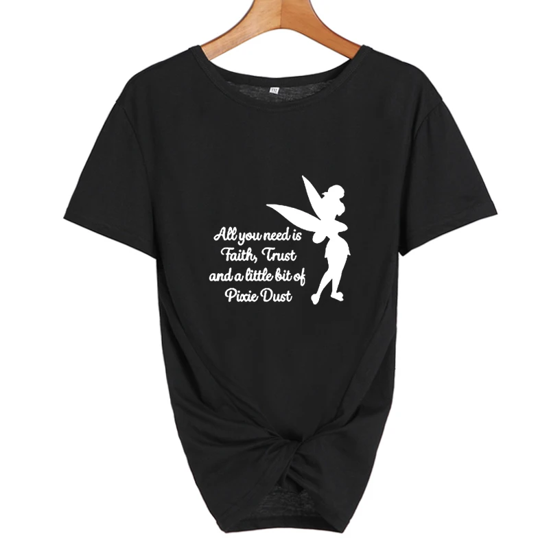 Все, что вам нужно, это маленькая вера доверие и Пикси пыль футболка Femme Tinkerbell Футболка с принтом Женская милая Harajuku футболка