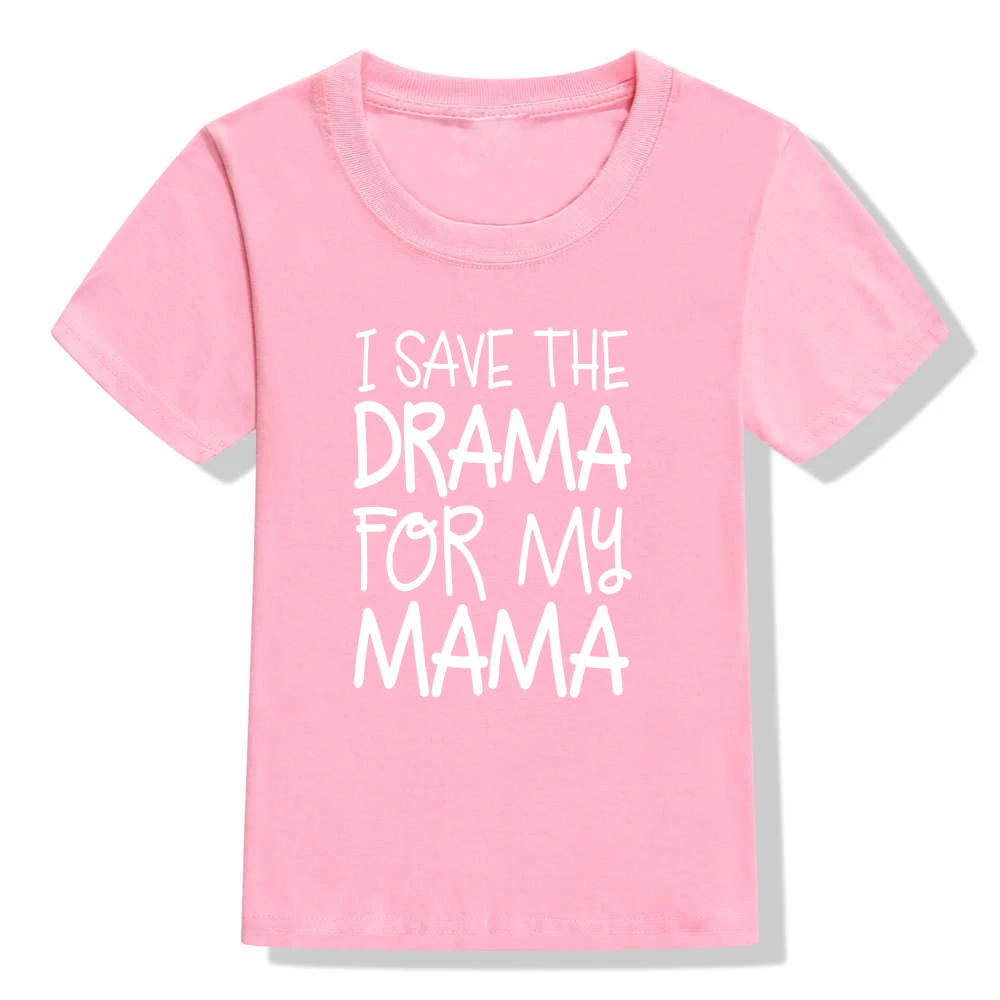 Детская футболка с короткими рукавами и надписью «I Save The Drama for My Mama» забавная Одежда для маленьких мальчиков и девочек модные футболки Прямая поставка - Цвет: 53B5-KSTPK-