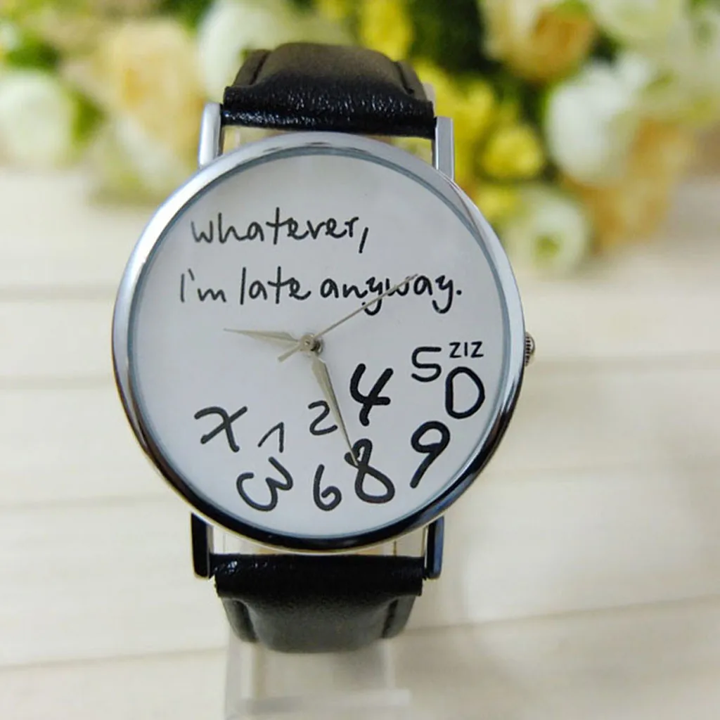 

Hot Women Leather Watch Arabic digital pattern Whatever I am Late Anyway Letter Watches New 2019 montre femme gift reloj mujer Q