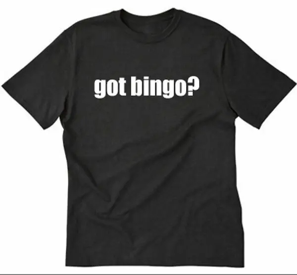 

Got Bingo T shirt Funny Bingo Player Bingo Game Short Sleeve Tee Shirt