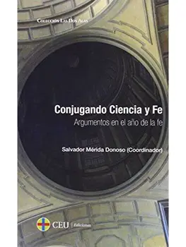 

Conjugando Ciencia y Fe. Argumentos en el año de la fe: 1 (Las dos alas)