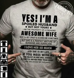 Yes I'M A Spoiled Husband Awesome Wife I Love Her So Much Men Shirt