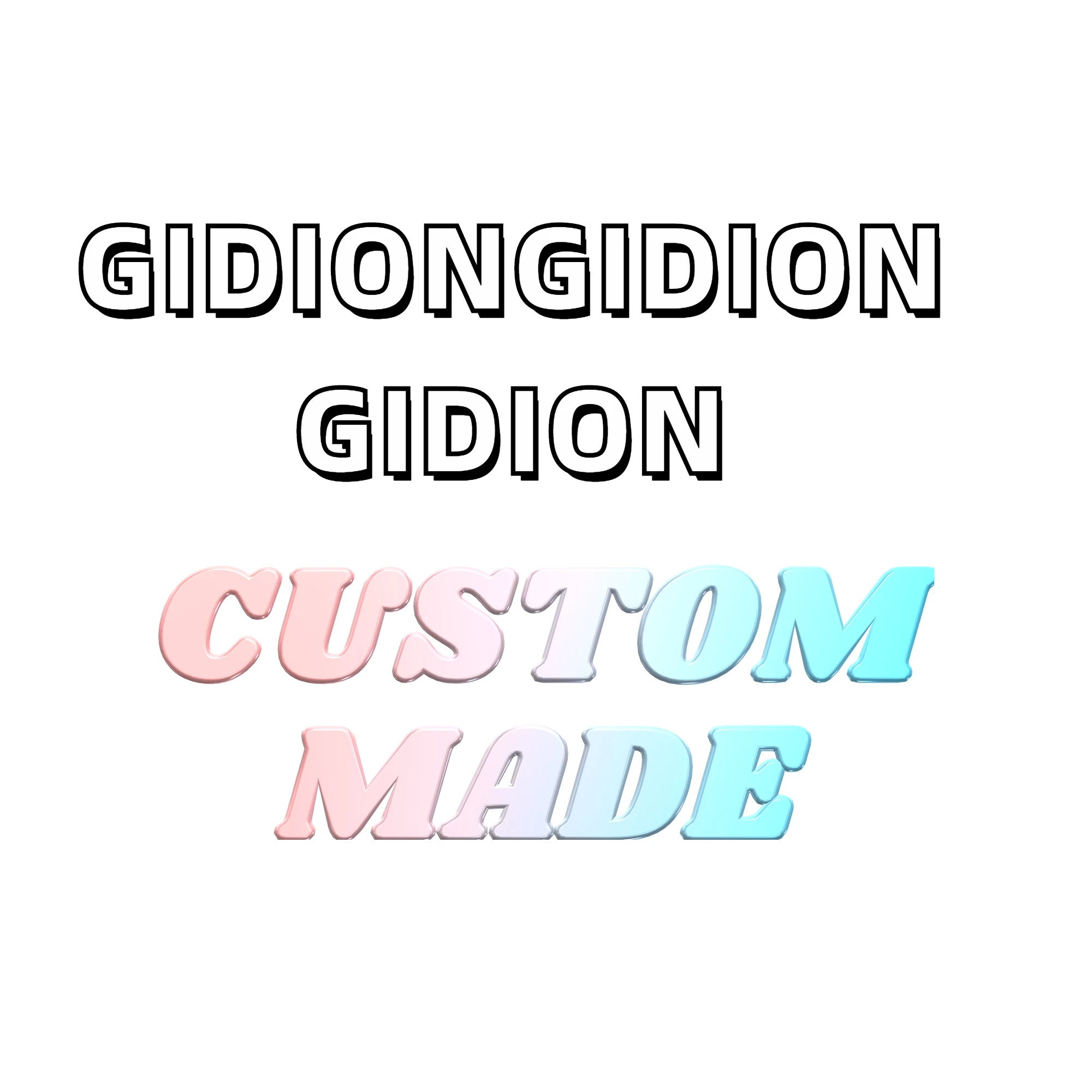 

GIDION You For the Extra Custom Cost