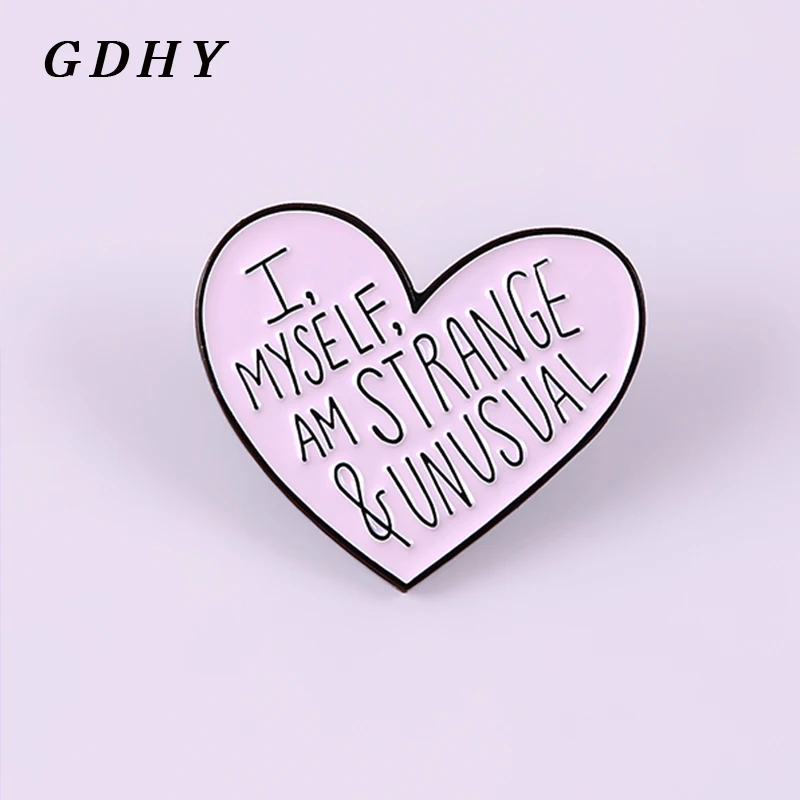 GDHY, я, я странный и необычный, эмалированные булавки, розовые, любовь, бриллианты, жесткие металлические значки для джинсовой одежды, подарки для друзей