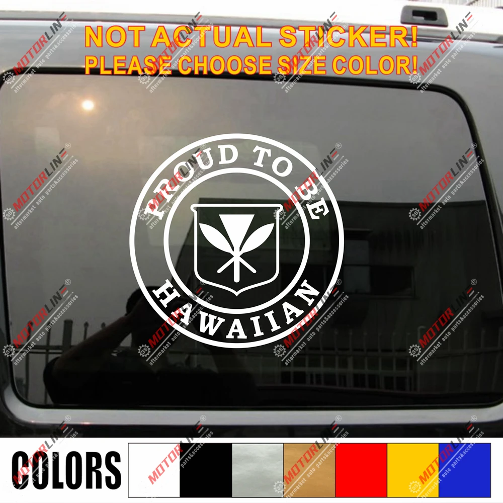 

Proud To Be Hawaiian Decal Sticker Hawaii Flag Car Vinyl pick size color round