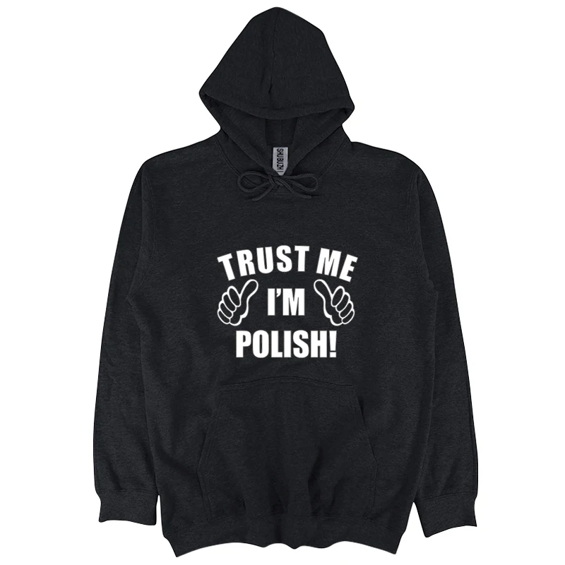 Поверь мне и надписью I'm польский забавные Польша Polska гордость Толстовка для