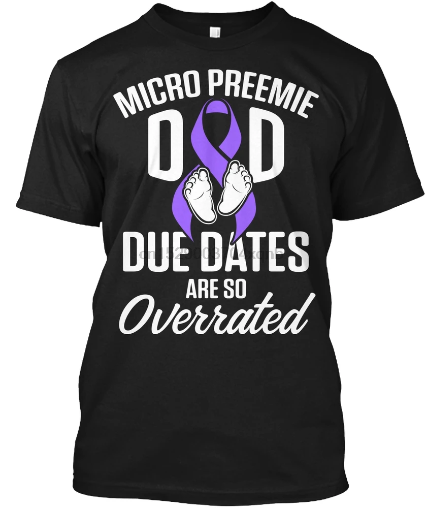 Men T Shirt Micro Preemie Dad Due dates Women tshirt |