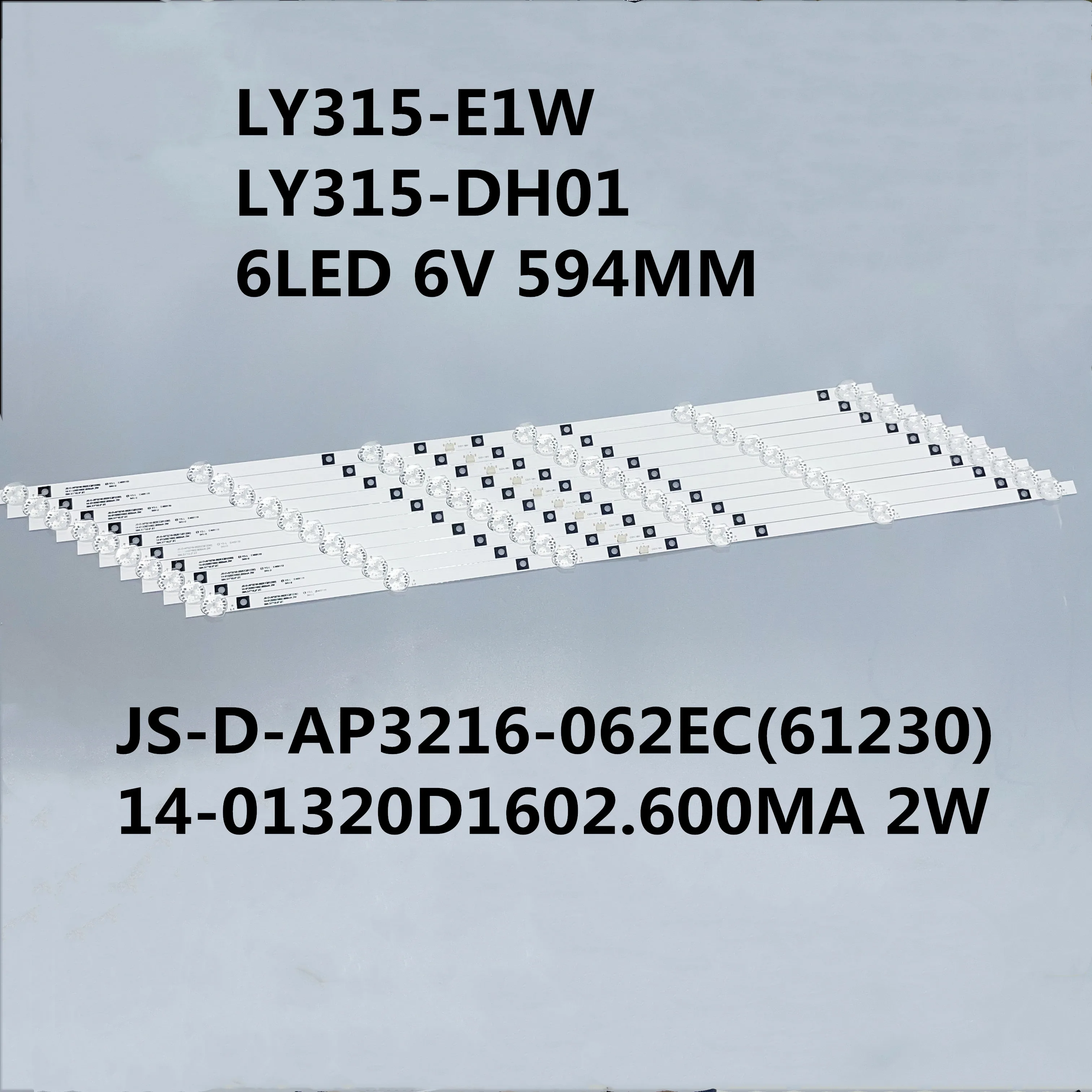 

10PCS/LOT LED STRIP HL-24320A28-0701S-02 A0 LY315-E1W LY315-DH01 6LED 6V 594MM JS-D-AP3216-062EC(61230) 14-01320D1602.600MA 2W