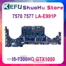 LA-E991P motherboard For DELL Inspiron 15 7000 7570 7577 motherboard I5-7300HQ GTX1050 Test 100%