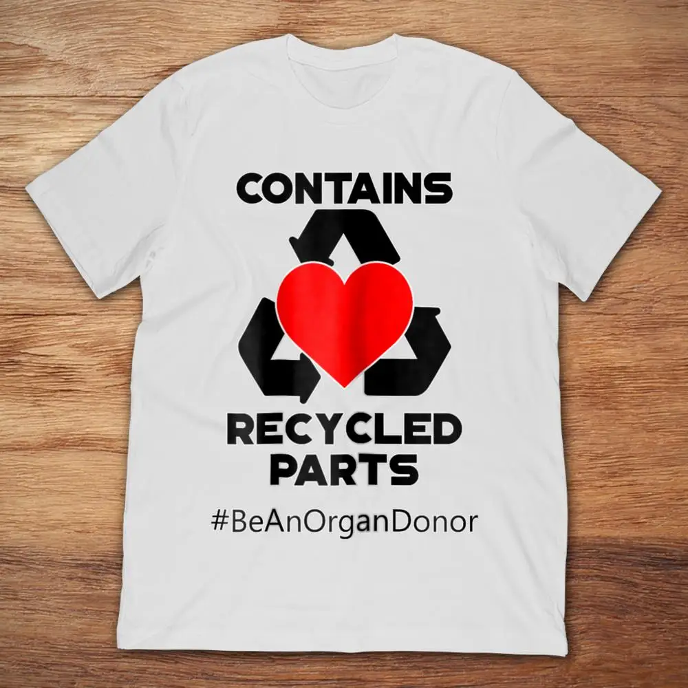 

Contains Recycled Parts Recycle Transplant Recipients T-Shirt
