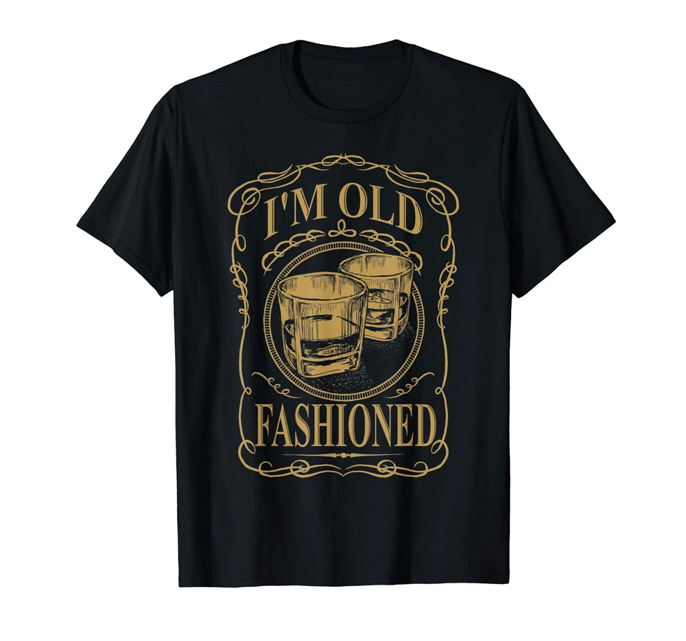 I'M Old Fashioned Tee Whisky Cocktail T Shirt Custom Special Print Tee