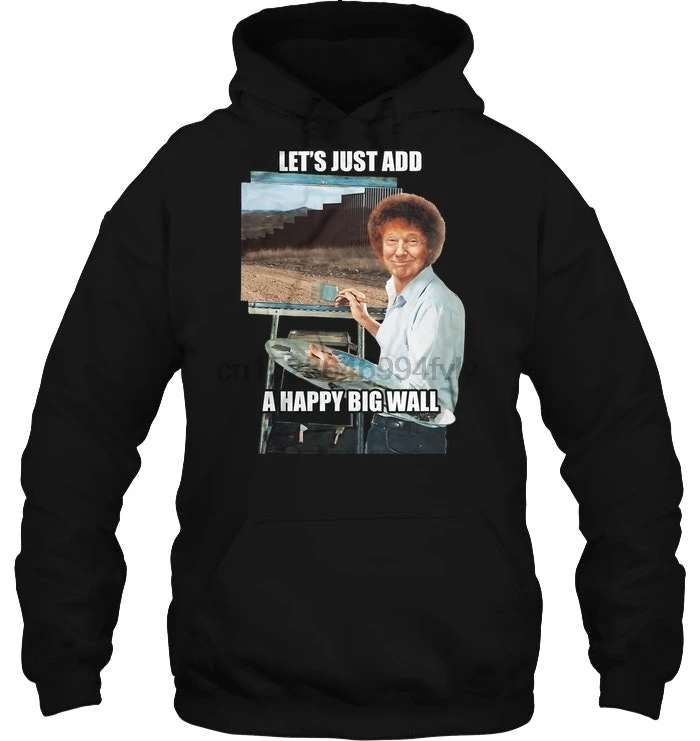Мужская толстовка Let's Just Add A Happy Big Wall Trump Bob Ross женская уличная одежда