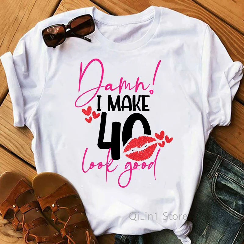 I Make 40 Look Good drip Lip Print tshirt Funny Graphic Tees Women Friends 40th Birthday Gift T Shirt Femme White Top Female black t shirt