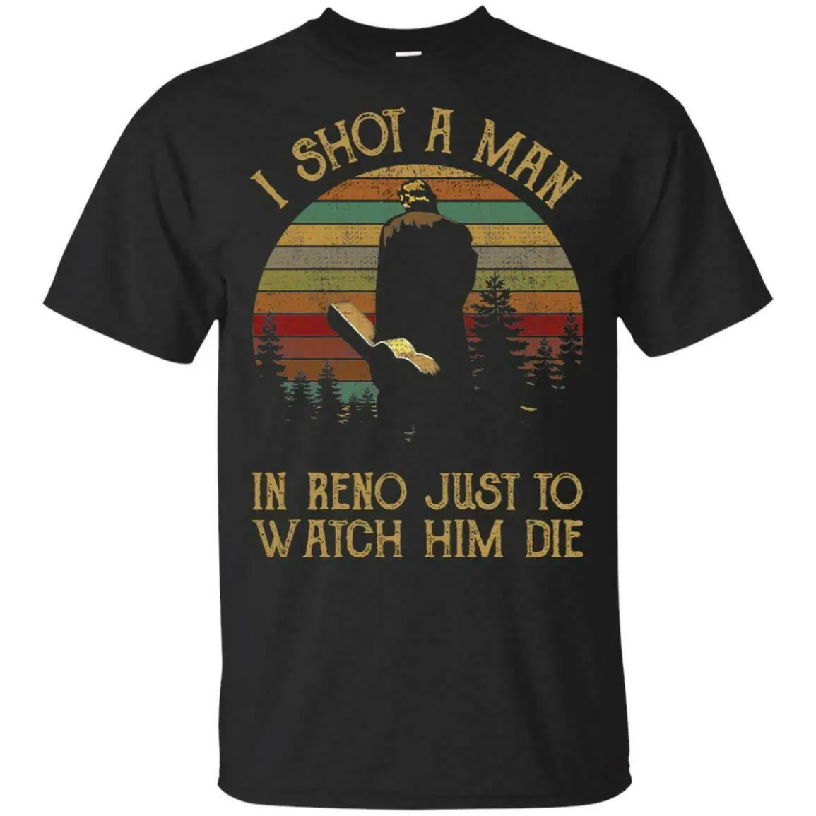 I Shot A Man In Reno Just To Watch Him Die Black Shirt S-6XL Made in USA Cotton Men T-Shirts Classical top tee |