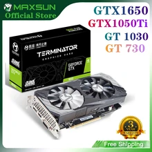 MAXSUN New GTX1650 GTX1050Ti GT1030 GT730 4GB Graphic Cards  DDR5 DDR4 GPU 128Bit Video Gaming 12nm Video Card For PC Computer