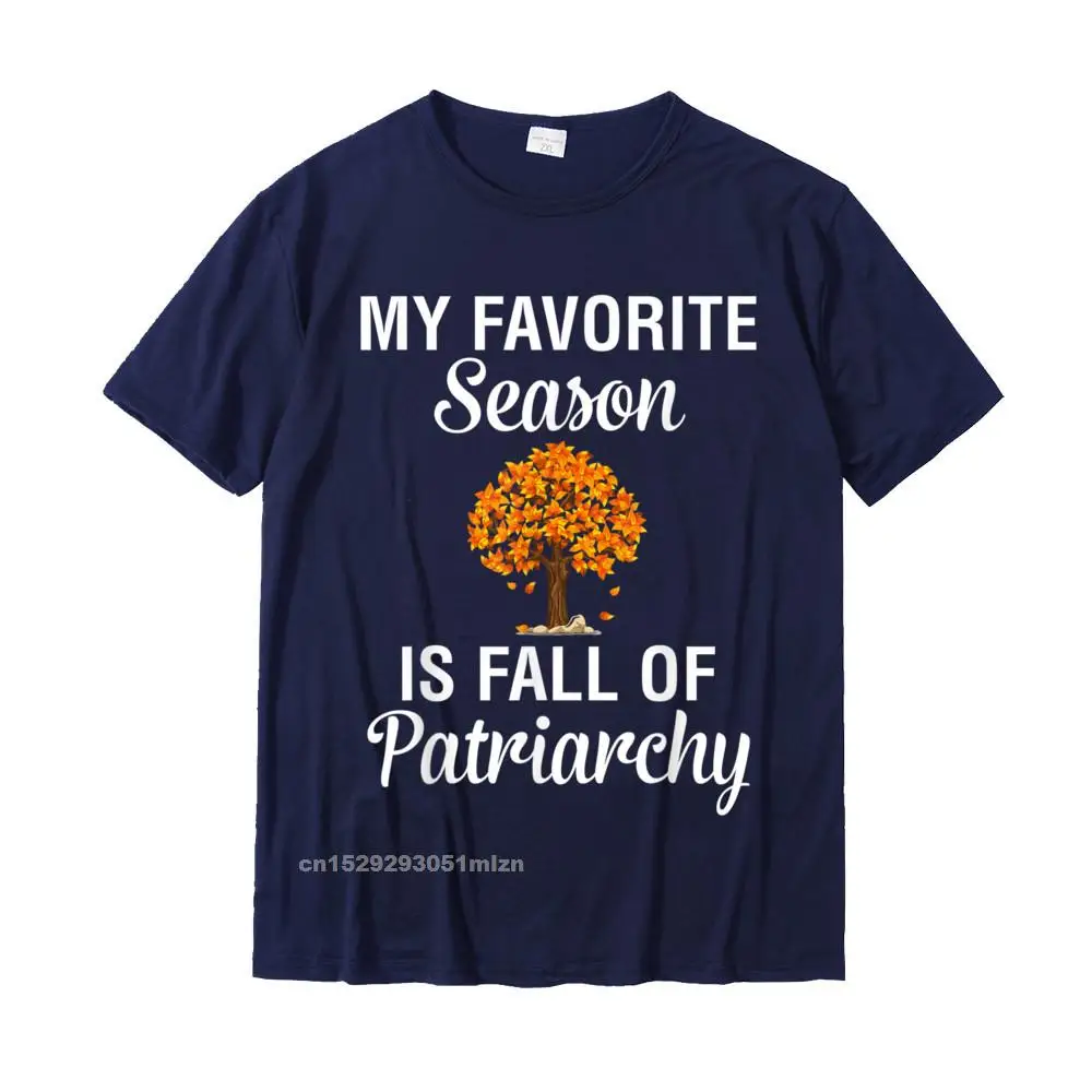 Design 100% Cotton T Shirt for Adult Short Sleeve Printing T Shirt Hip Hop Summer/Autumn O Neck Tops Tees Normal My Favorite Season Is Fall Of Patriarchy - Feminist T-Shirt__5211 navy