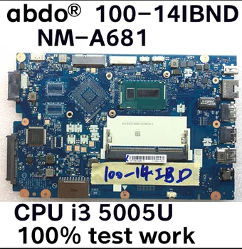 

Abdo CG410/CG510 NM-A681 motherboard for Lenovo 100-14IBD notebook motherboard CPU i3 5005U DDR3 100% test work