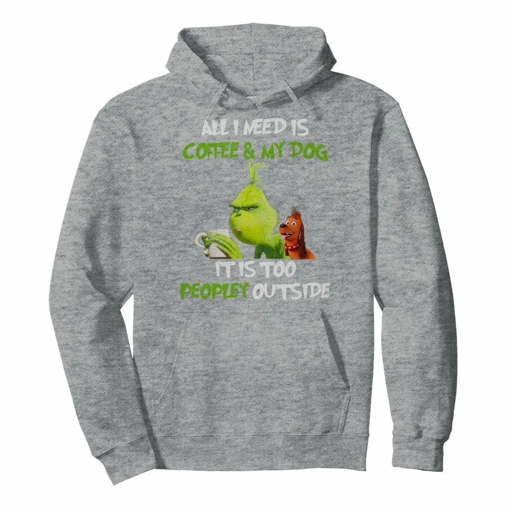 Grinch все, что мне нужно, это кофе и моя собака, это слишком народный снаружи унисекс Толстовка
