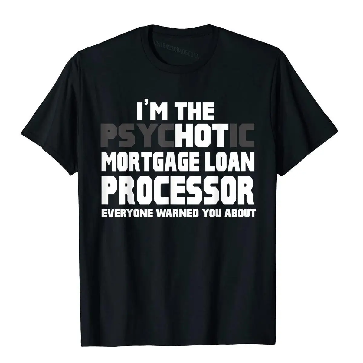 Psychotic (Hot) Mortgage Loan Processor Funny Gift T-Shirt__B10115black