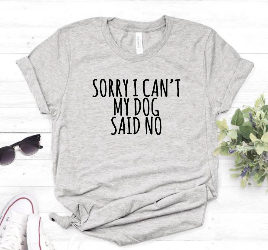 Серый Женская футболка с надписью «Sorry I Can't My Dog Said No», хлопковая Повседневная забавная футболка для женщин, хипстер, Прямая поставка, Z-846 - Цвет: Серый