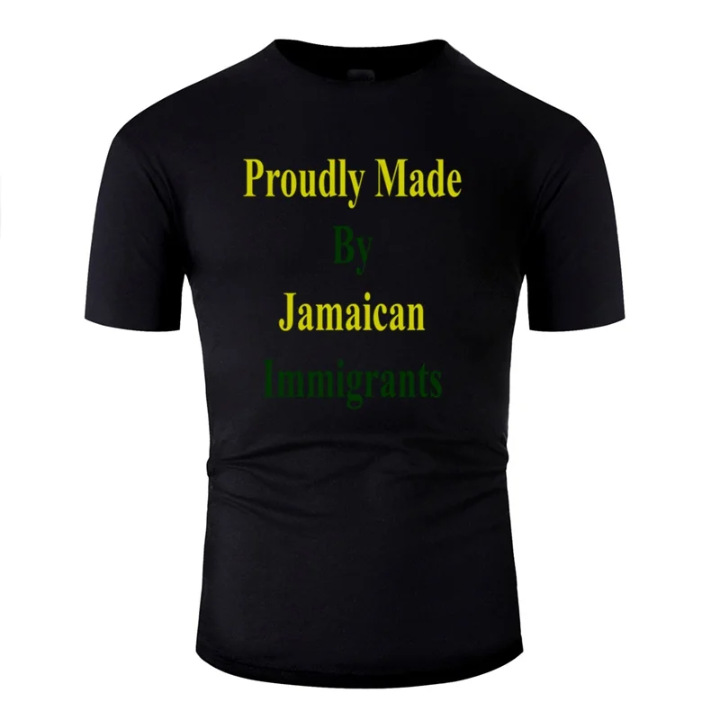 

The New Proudly Made By Jamaican Immigrants Tshirt Men Famous Women Tshirts 2020 Short-Sleeve