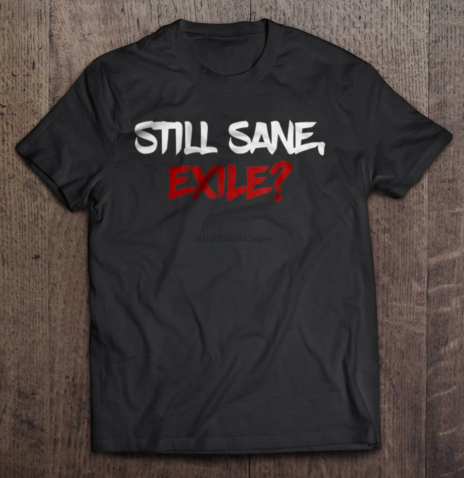 Men Funny T Shirt Fashion tshirt Still Sane Exile Path Of Women t-shirt |