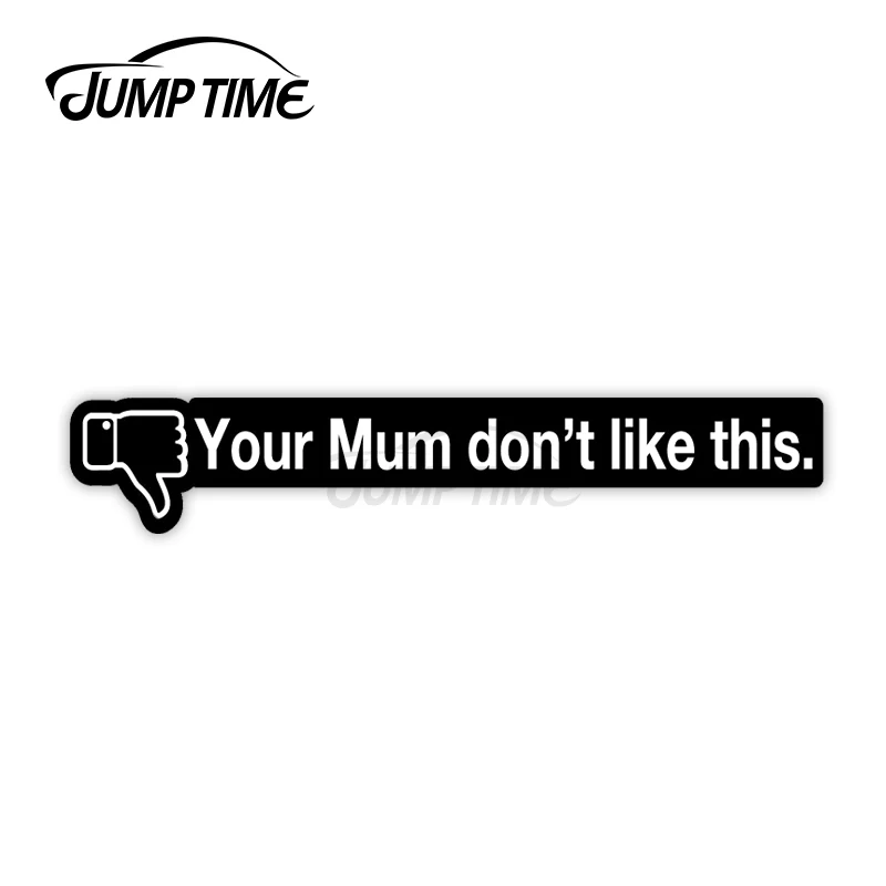 Jump Time 13cm x 4cm Car Sticker Your Mum Don't Like This Decals