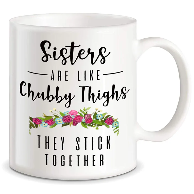 Sister Gifts Sisters are Like Chubby Thighs They Stick Together Funny Novelty Gag Gift Idea for Travel Christmas Birthday Cerami | Дом и сад