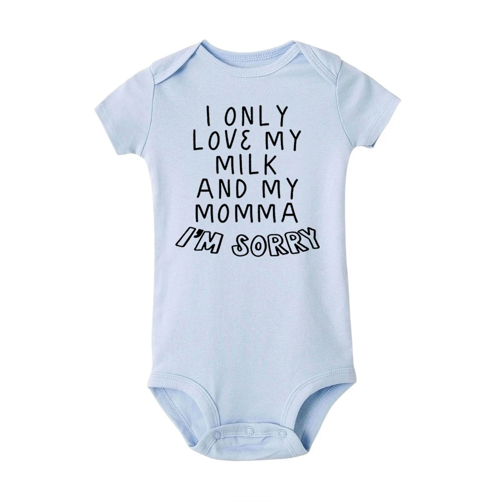 Newborn Baby Funny Romper I Only Love My Milk and My Momma I'm Sorry