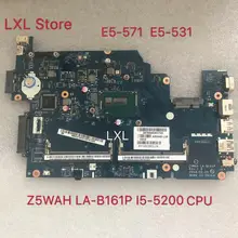Z5WAH LA-B161P материнская плата для ноутбука acer aspire E5-531 E5-571 E5-571P i5-5200 Процессор тест нормально