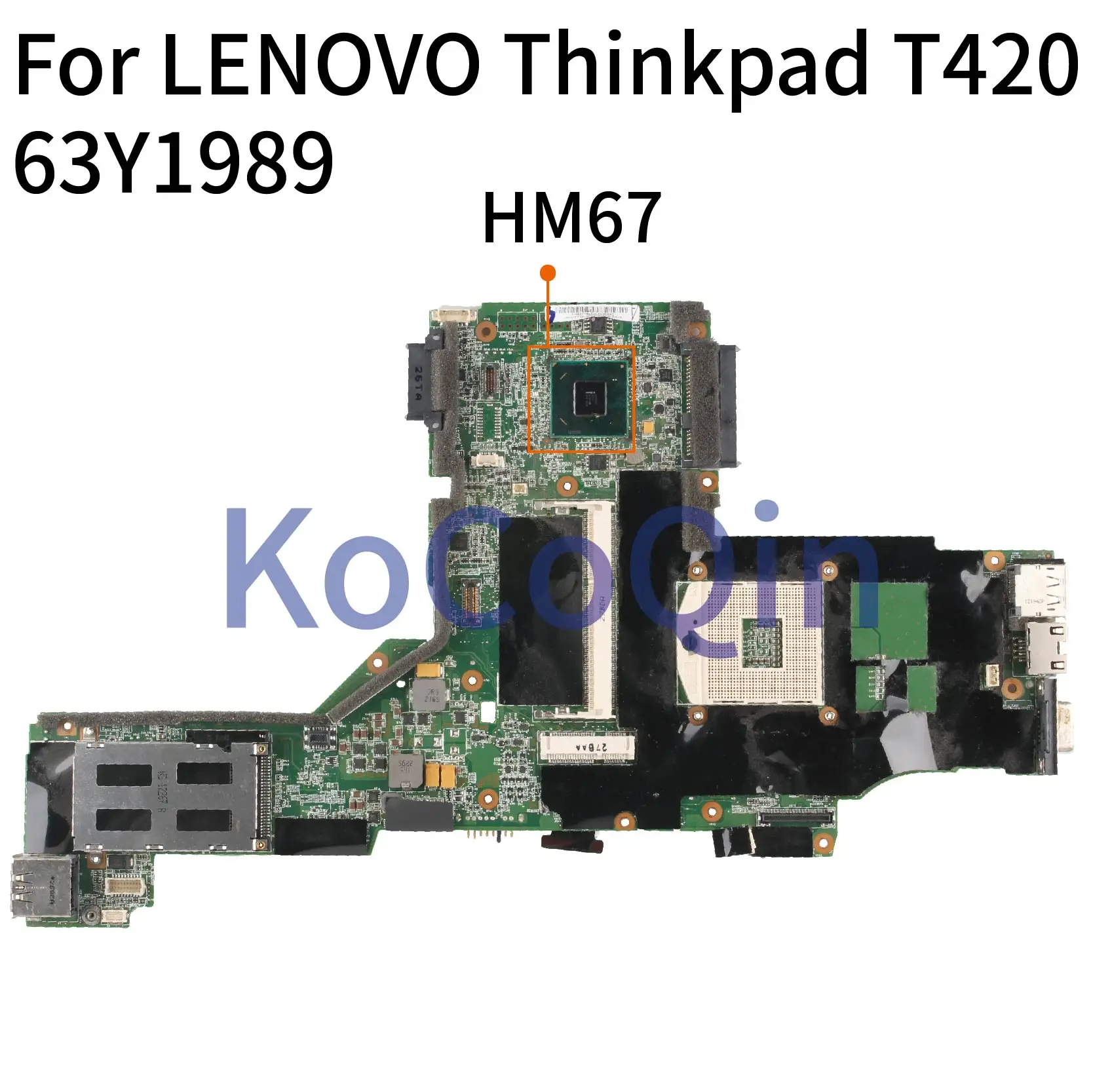 KoCoQin Laptop motherboard For LENOVO Thinkpad T420 Mainboard 63Y1989 NZM3I-6 Core HM67