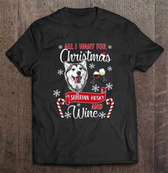 

All I Want For Christmas Siberian Husky And Wine Men T-Shirt S-3XL Tops Tee Shirt Fashion Cool