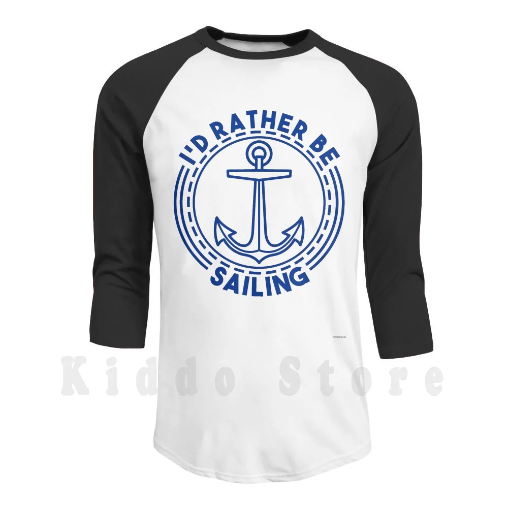 

I'D Rather Be Sailing hoodies long sleeve Anchor Sailing Boat Idea Sailboat