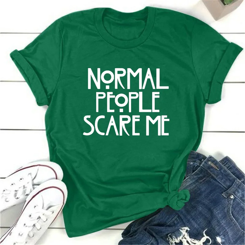 Normal People Scare Me Letter Print Women T Shirt Short Sleeve O Neck Loose Women Tshirt Ladies Tee Shirt Tops Camisetas Mujer friends t shirt Tees