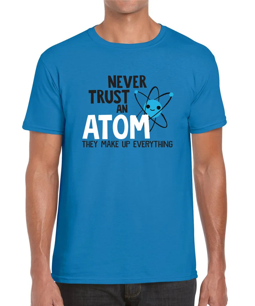 Футболка с надписью Never Trust An Atom Funny Geeky Nerdy Science футболка забавным дизайном |