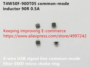 

Original new 100% T4W50F-900T05 common-mode inductor 90R 0.5A 4-wire USB signal line common-mode filter SMD micro choke ring