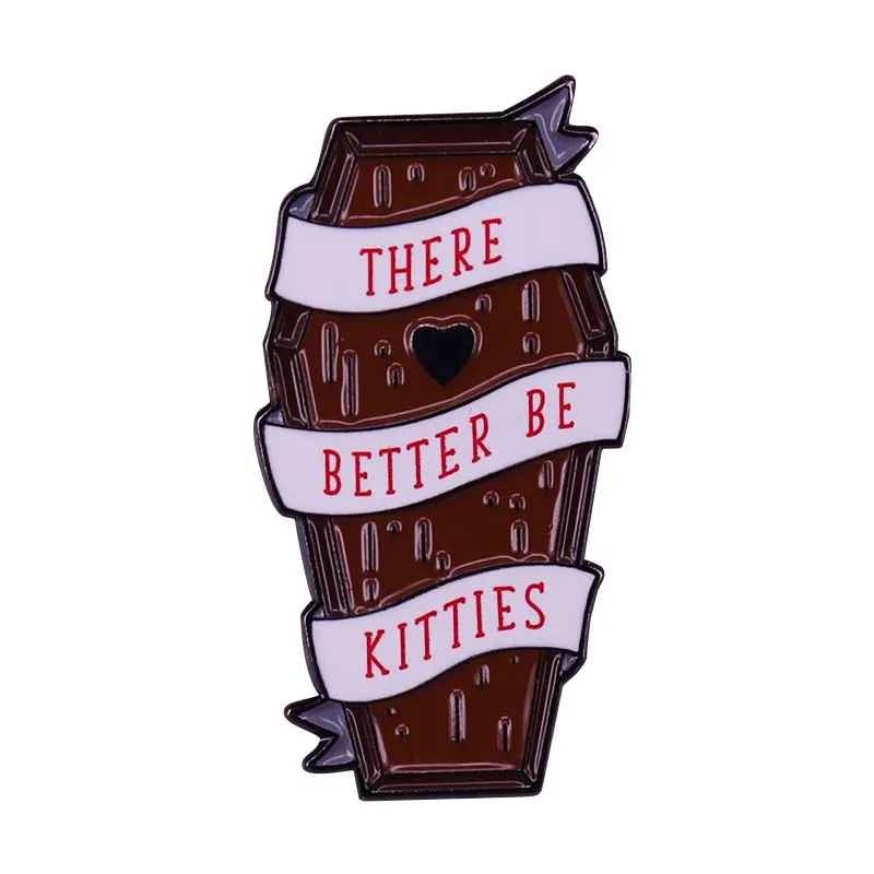 There Better Be Kitties Coffin Hard Enamel Pin Funny Spooky Brooch Halloween Vibes Addition.JPG