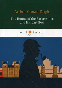 

Foreign languages Doyle A.C. The Hound of the Baskervilles and His Last Bow cover soft 16 +