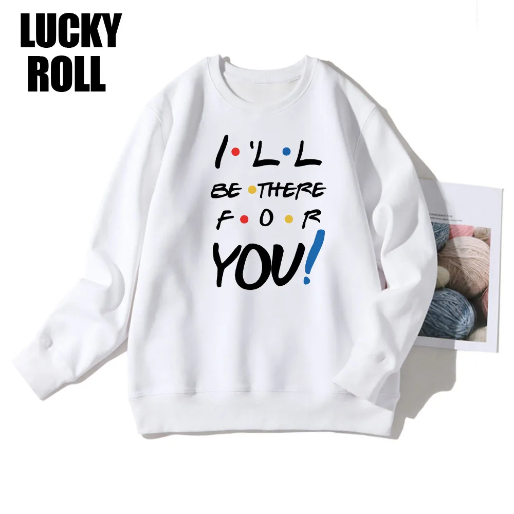 

Trendy Hoodies Friends Sweatshirt Long Sleeve Crewneck 10 Year Accompany I'll Be There For You Harajuku Letter Aesthetic Elegant