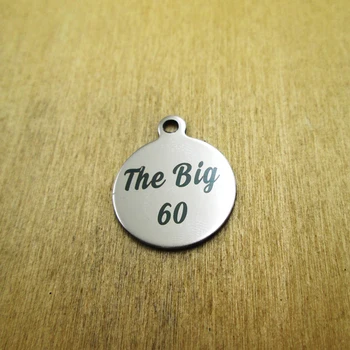 

10pcs/lot The Big 60 stainless steel charms Laser Engraved DIY Charms Pendants