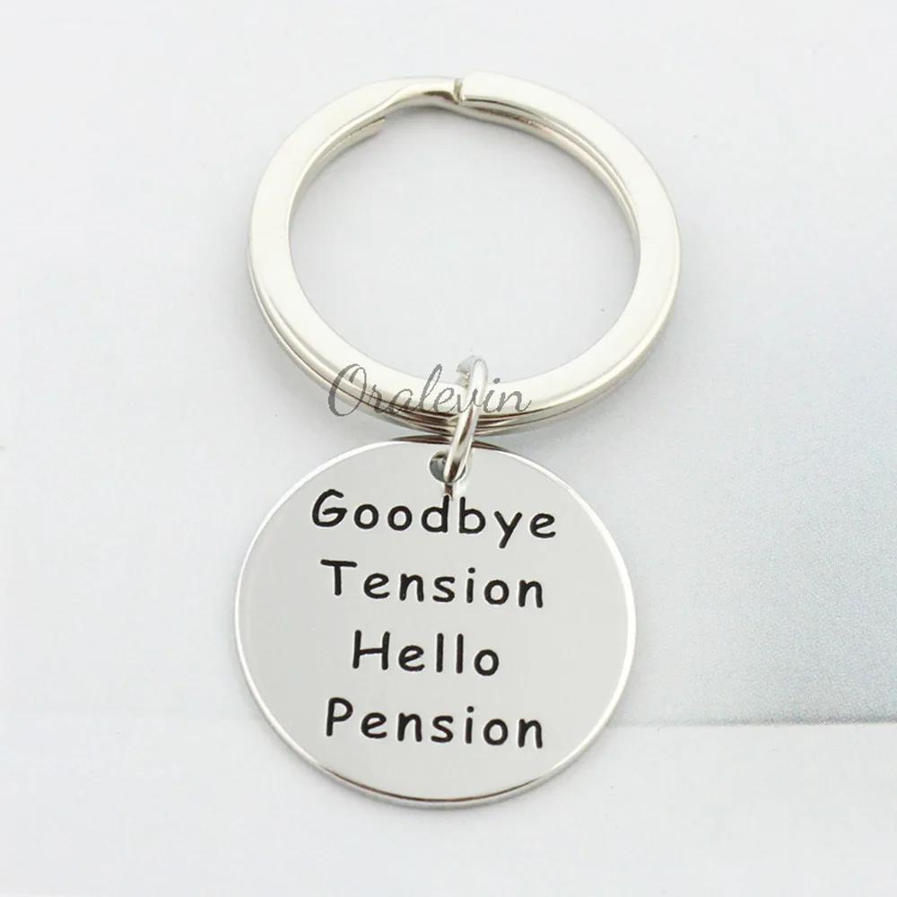 

GOODBYE TENSION,HELLO PENSION Hand Stamped Charms Keychain Gift Jewelry for friend 22MM #LN2450K