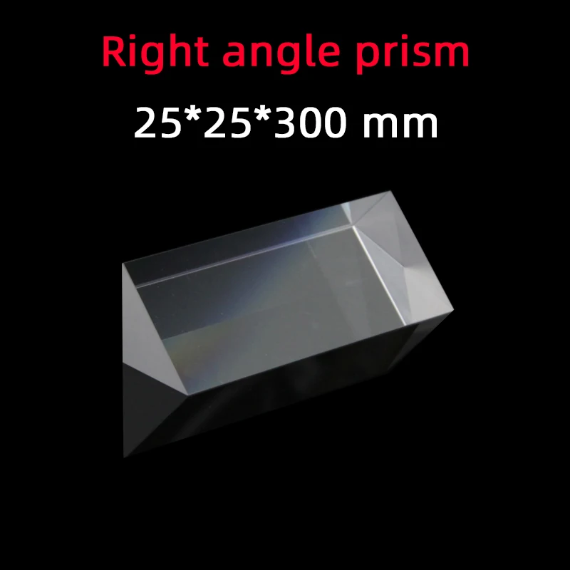 

25 * 25 * 300 Right Angle Prism Material K9 Refraction Prism Optical Glass Reflective Prism Factory Customization