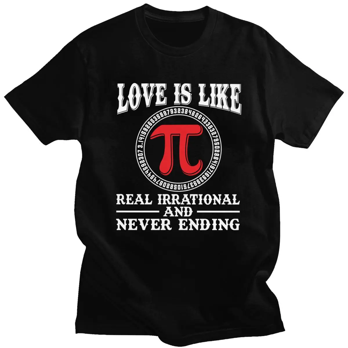 Love Is Real Irrational And Never Ending Pi Day Men T Shirts Teacher Gift Short Sleeve Cotton Tee Algebra Math Lover T-shirt | Мужская