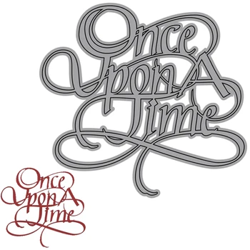 

2020 New DIY Letter Word "Once Upon A Time" 3D Metal Cutting Dies Scrapbooking For Decorative Paper Stencil Card Making no Stamp