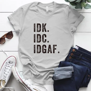 

IDK.IDC.IDGAF Printing Women Tshirts Short Sleeve Round Neck Graphic Tee Shirt Femal It Idk Funny Shirt Tops Women Clothes 2020